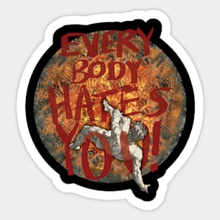 Everybody Hates You Sticker